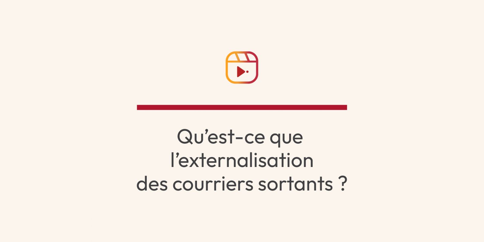 Vidéo - Qu'est-ce que l'externalisation des courriers sortants ?