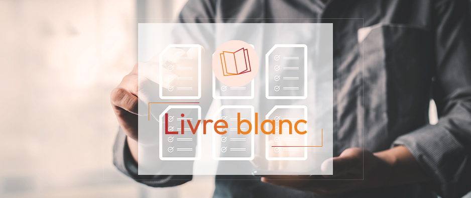 Livre blanc - Décryptage. Les solutions logicielles GED