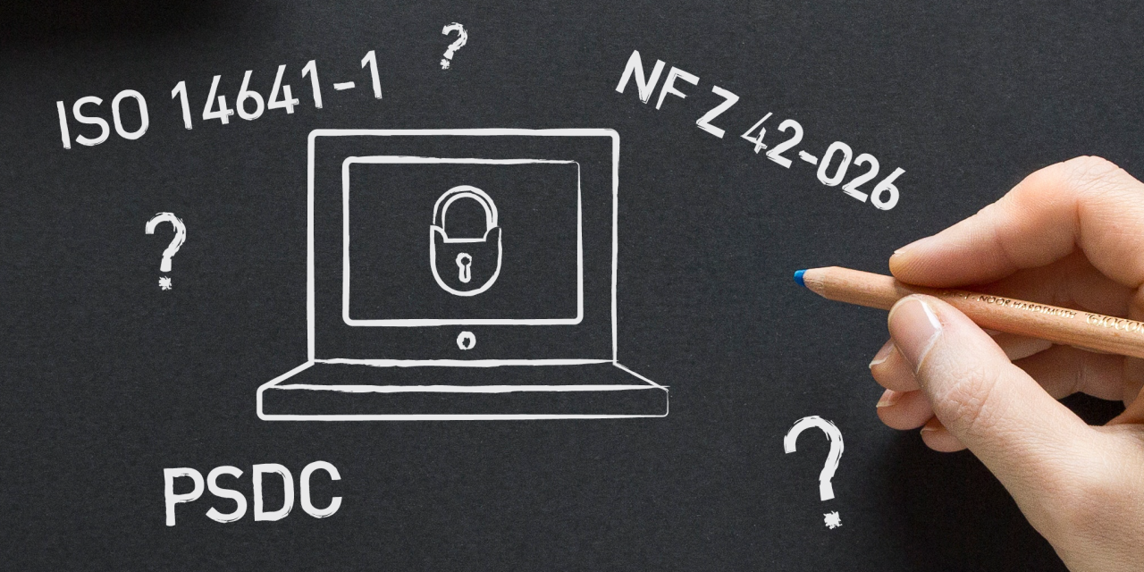 ISO 14641-1, NF Z 42-013, NF Z 42-026, PSDC.. Quésaco ?