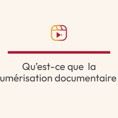 Vidéo - Qu'est-ce que la numérisation documentaire ?